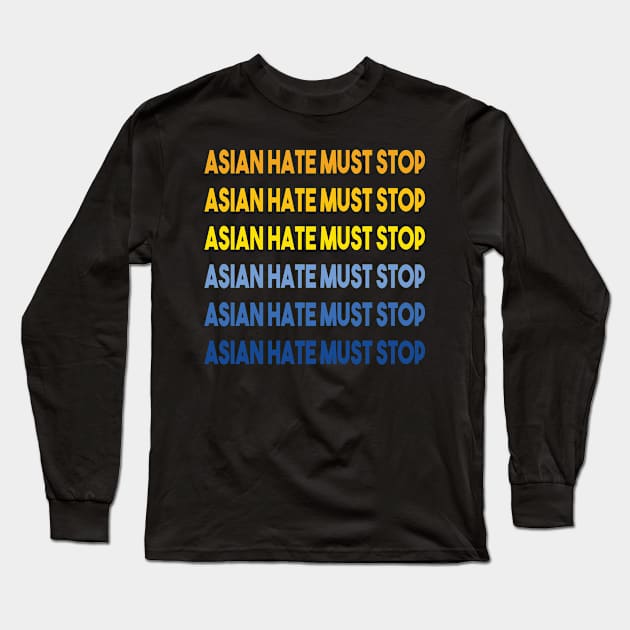 Asian Hate Must stop, repeated vintage yellow and bleu color. Cute gift for your friend to stand up against racism Long Sleeve T-Shirt by Just Simple and Awesome